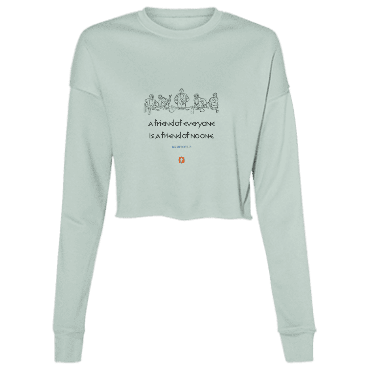 Ladies' Cropped Fleece Crew with inspiring Aristotle quote: A103 - Do not be friends with everyone - Color: Dusty Blue