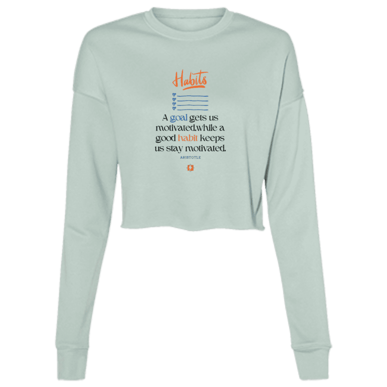 Ladies' Cropped Fleece Crew with inspiring Aristotle quote: A104 - Goals and habits work together - Color: Dusty Blue