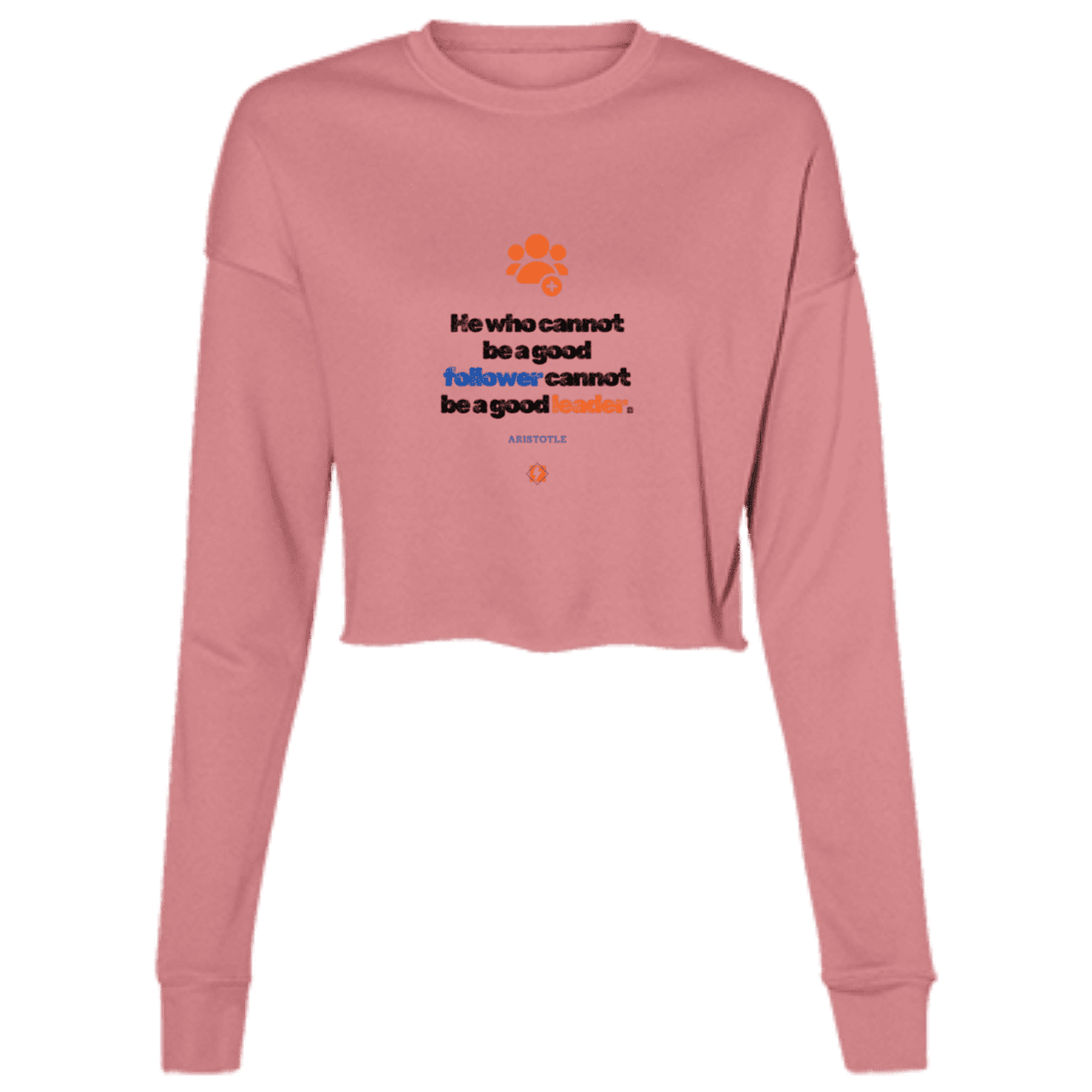 Ladies' Cropped Fleece Crew with inspiring Aristotle quote: A113 - True leaders know how to follow - Color: Mauve