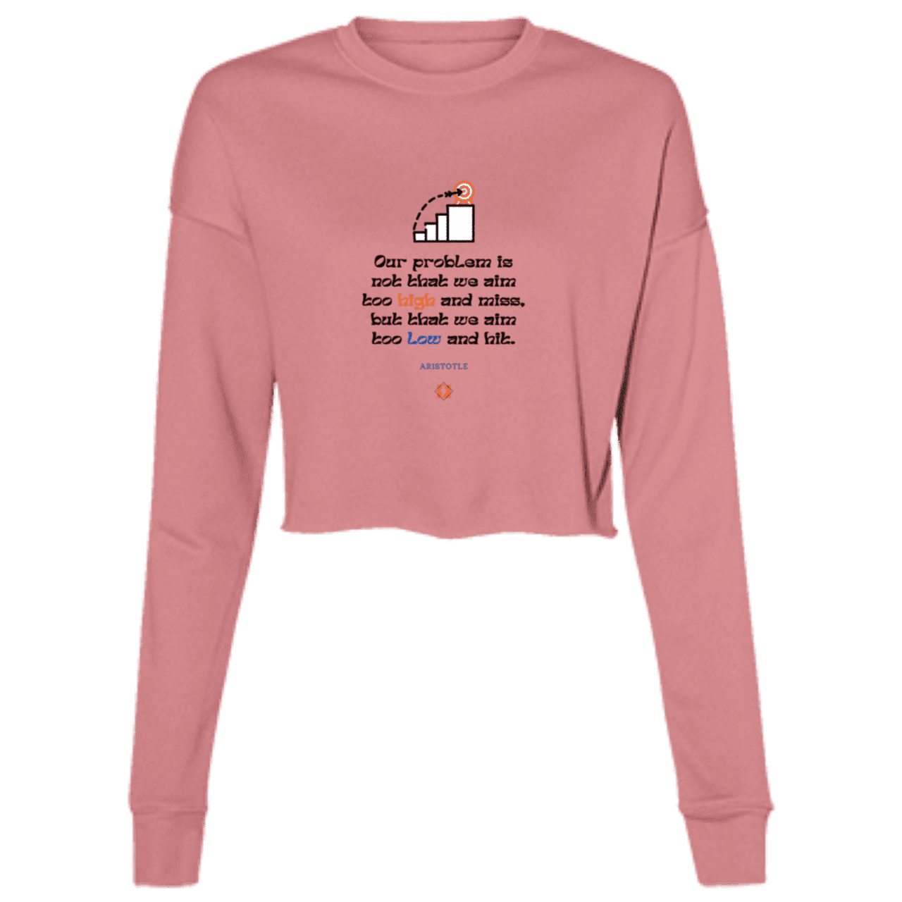 Ladies' Cropped Fleece Crew with inspiring Aristotle quote: A123 - Aim Higher #2 - Color: Mauve