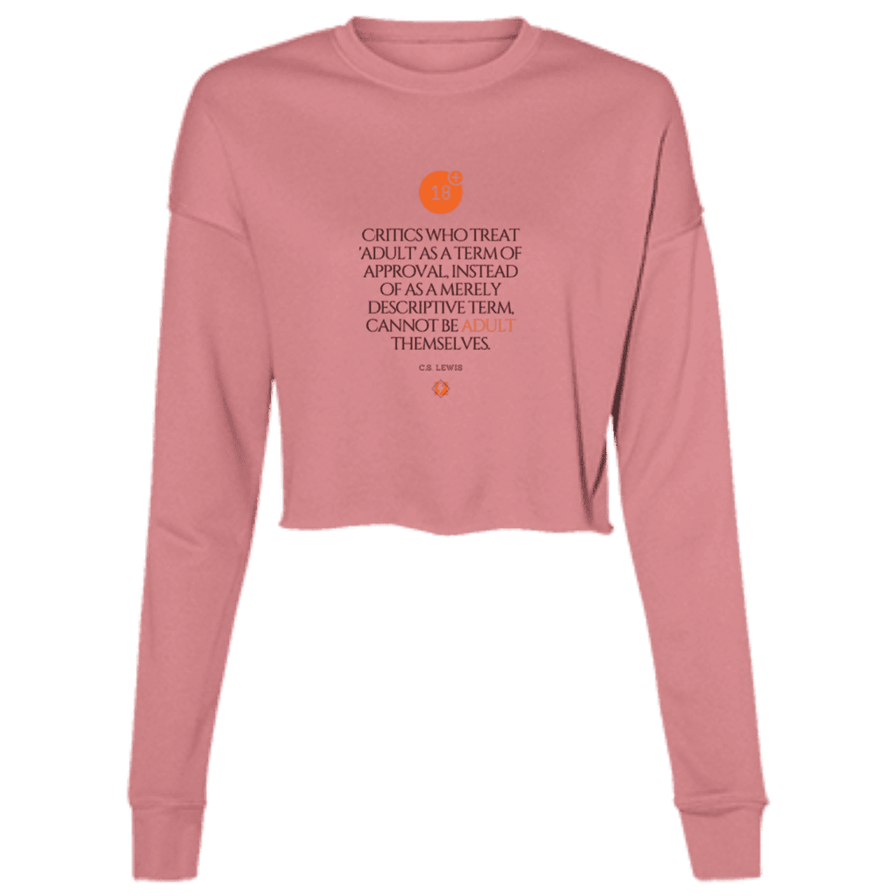 Ladies' Cropped Fleece Crew with inspiring CS Lewis quote: CS103 - Who are the Adults - Color: Mauve