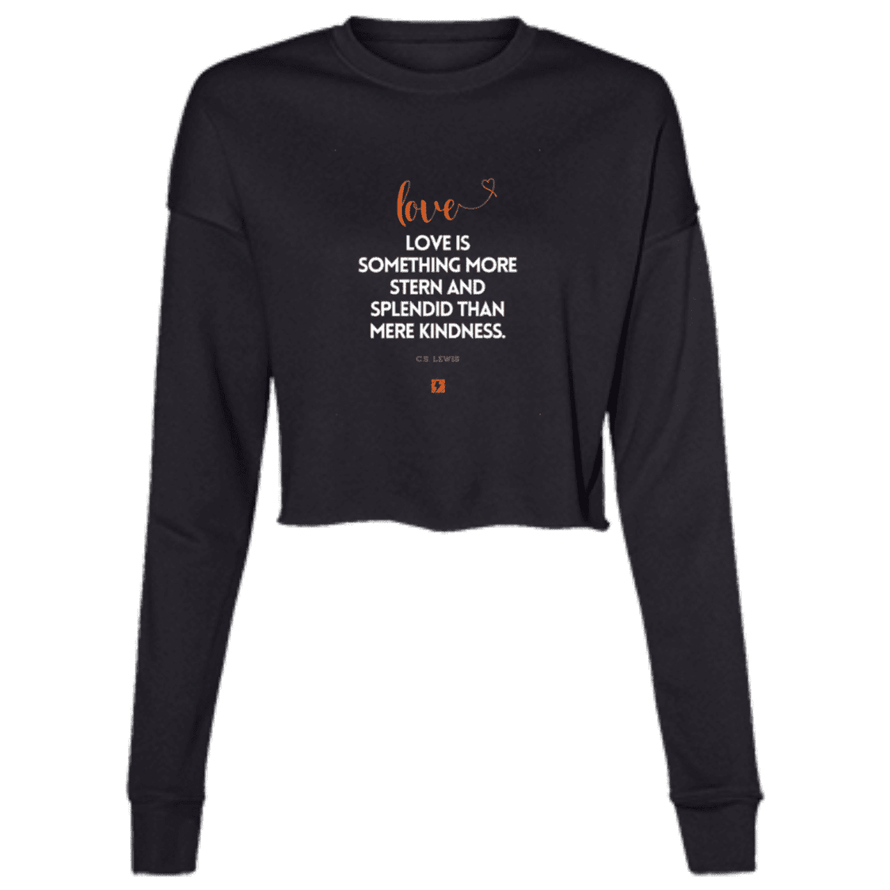 Ladies' Cropped Fleece Crew with inspiring CS Lewis quote: CS109 - Love is more than kindness - Color: Black