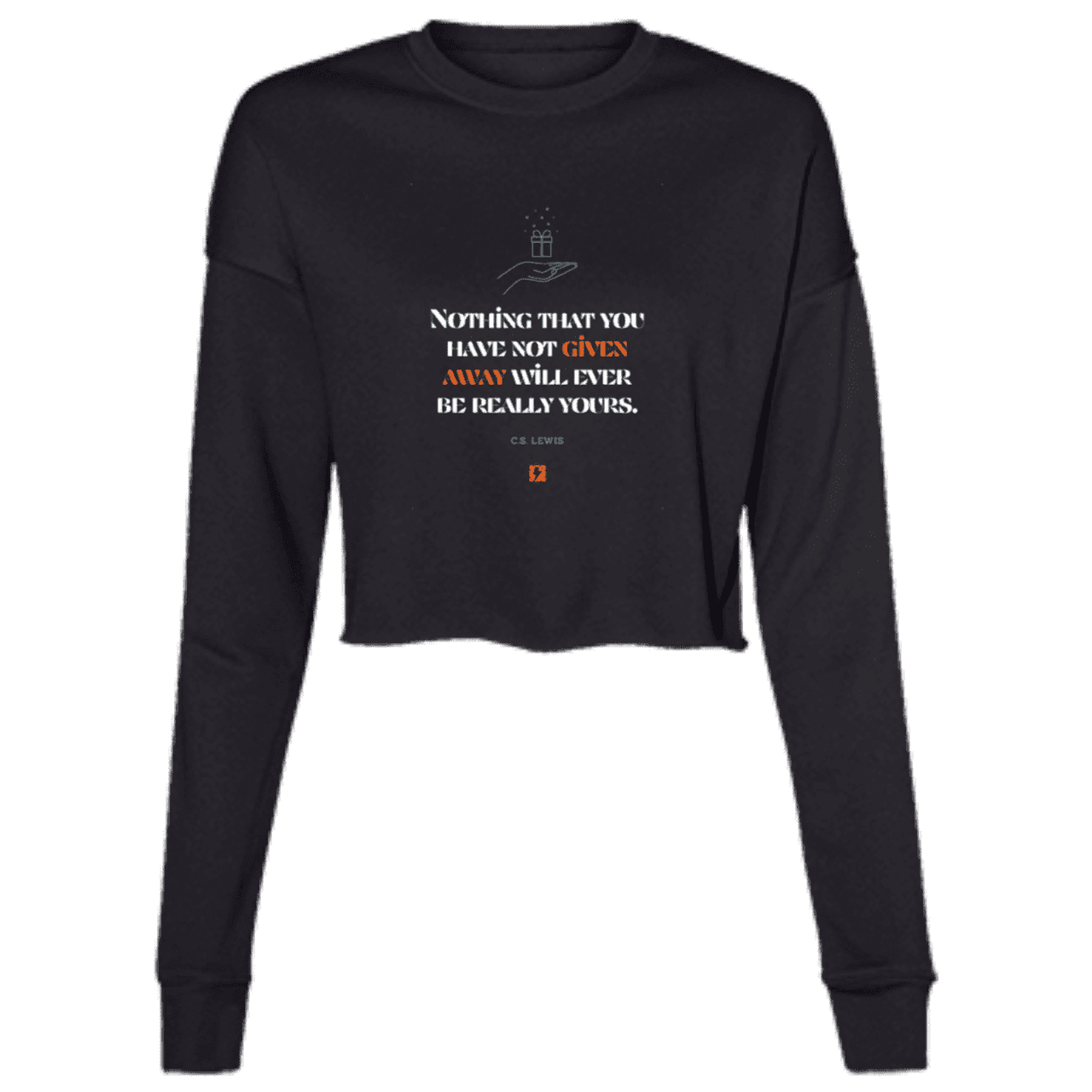 Ladies' Cropped Fleece Crew with inspiring CS Lewis quote: CS111 - Give away to possess it - Color: Black