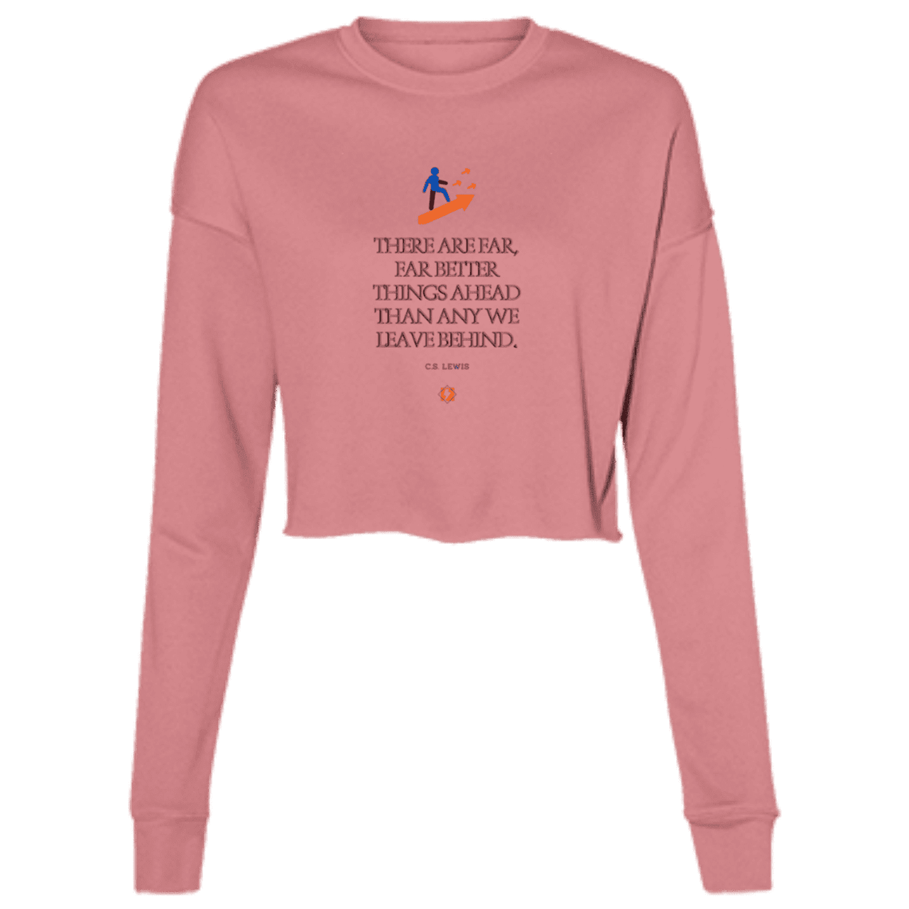 Ladies' Cropped Fleece Crew with inspiring CS Lewis quote: CS115 - Better things ahead than behind - Color: Mauve