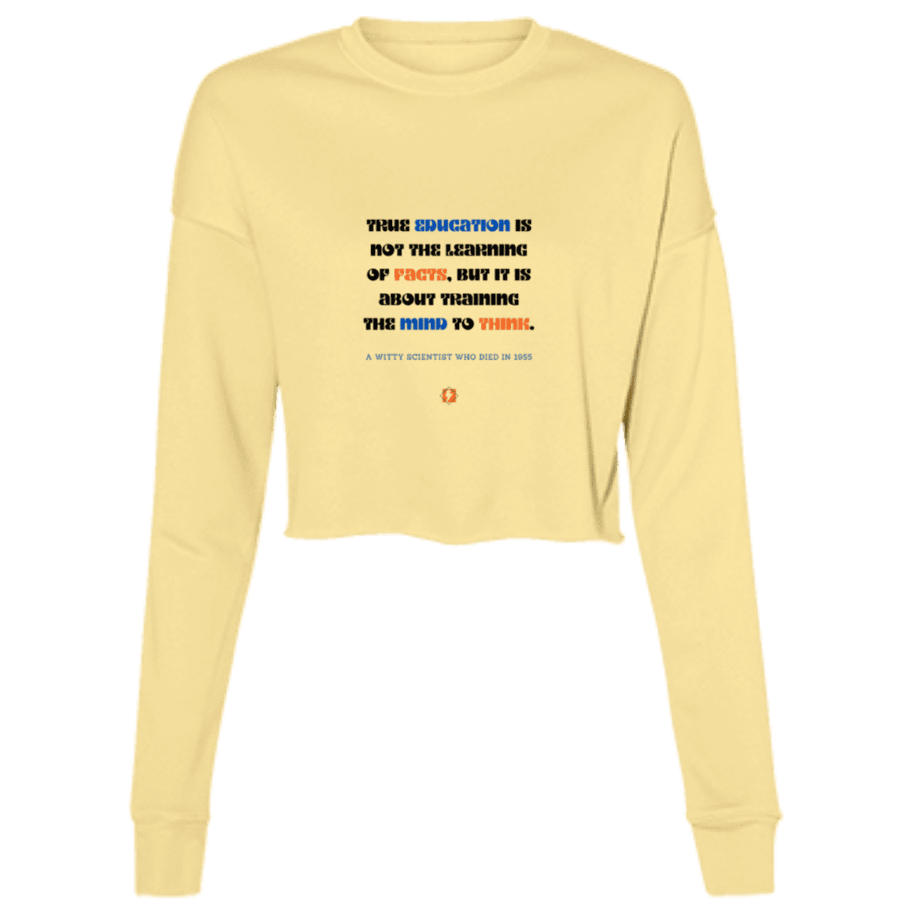 Ladies' Cropped Fleece Crew with inspiring Einstein quote: E107 - True education is about learning to think - Color: Yellow