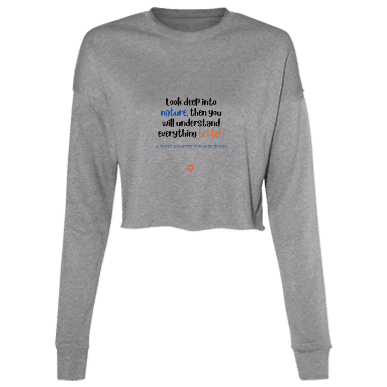 Ladies' Cropped Fleece Crew with inspiring Einstein quote: E108 - Look to nature to understand everything - Color: Deep Heather