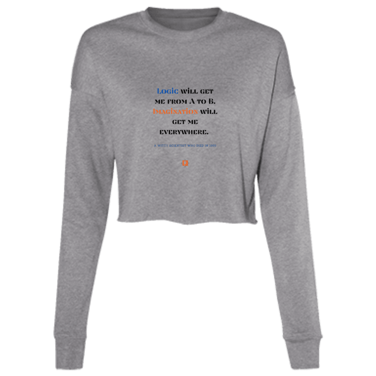 Ladies' Cropped Fleece Crew with inspiring Einstein quote: E113 - Imagination will get you where logic can't - Color: Deep Heather