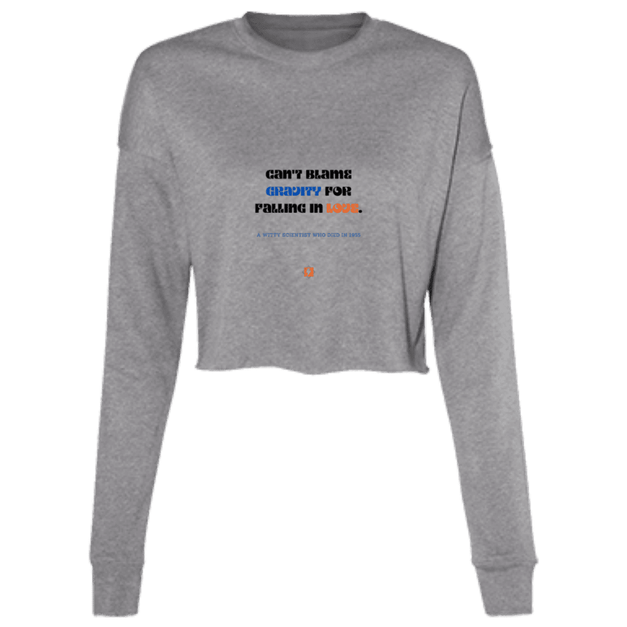 Ladies' Cropped Fleece Crew with inspiring Einstein quote: E123 - Can't blame gravity for falling in love - Color: Deep Heather