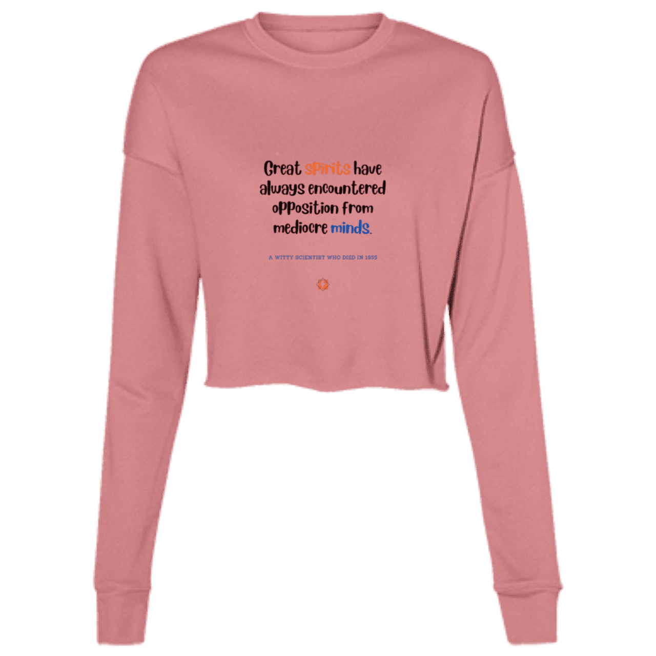 Ladies' Cropped Fleece Crew with inspiring Einstein quote: E124 - Great spirits encounter opposition from mediocre minds - Color: Mauve