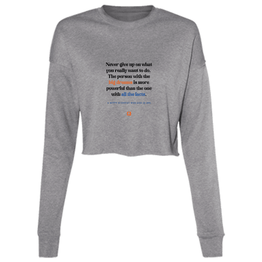 Ladies' Cropped Fleece Crew with inspiring Einstein quote: E125 - Big dreams trump knowledge and facts - Color: Deep Heather