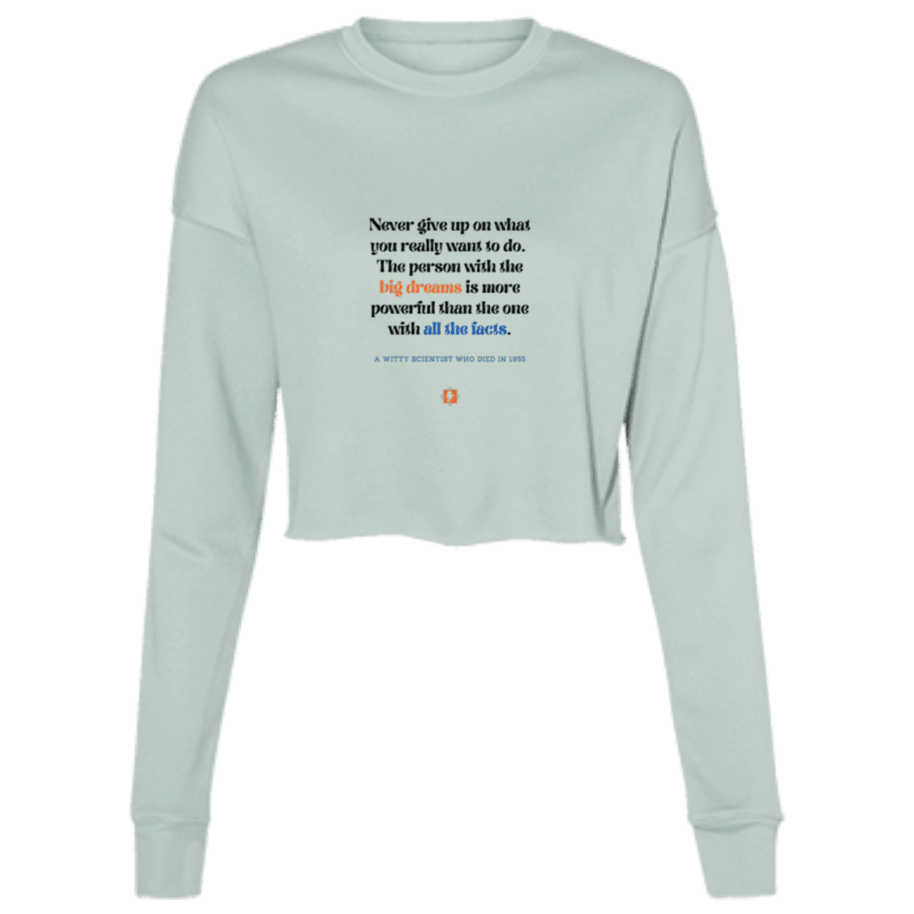 Ladies' Cropped Fleece Crew with inspiring Einstein quote: E125 - Big dreams trump knowledge and facts - Color: Dusty Blue