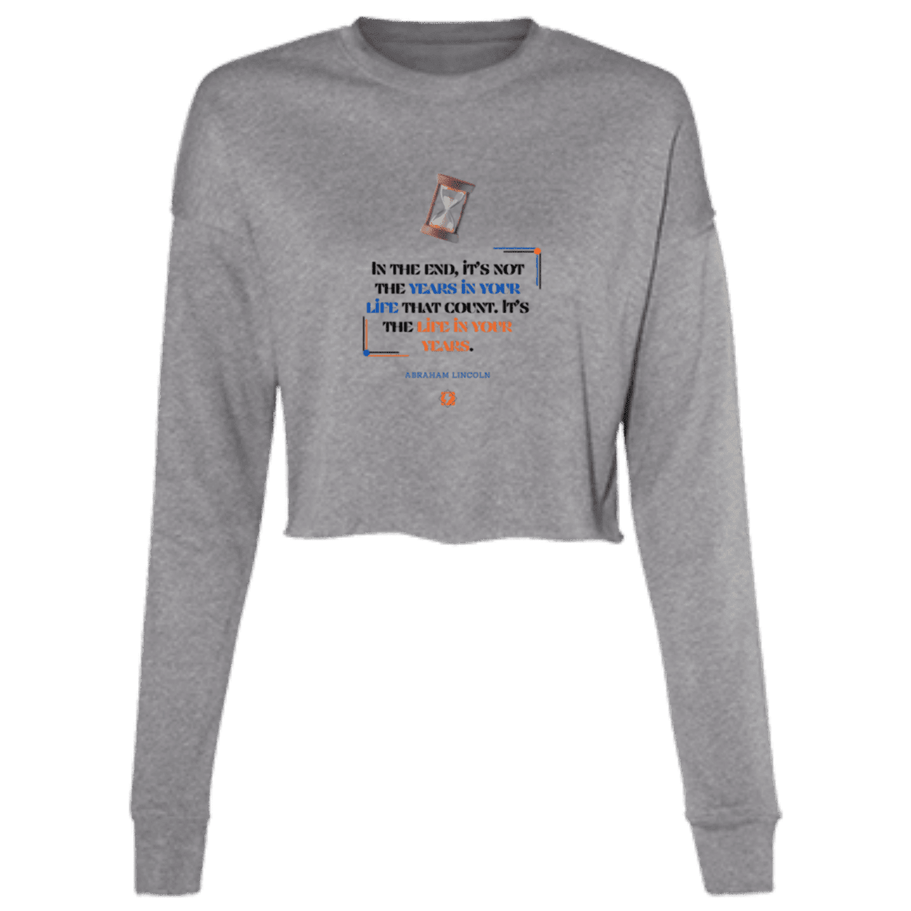 Ladies' Cropped Fleece Crew with inspiring Lincoln quote: L101 - Life in your years, not years in your life - Color: Deep Heather