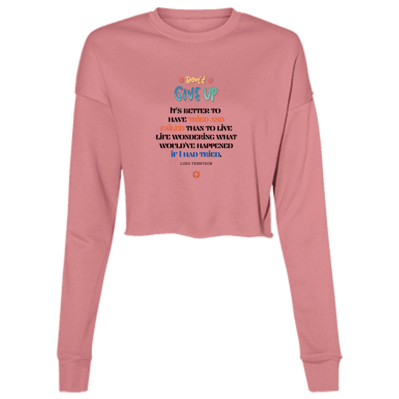 Ladies' Cropped Fleece Crew with inspiring Tennyson quote: LT106 - Failure better than non-attempt - Color: Mauve