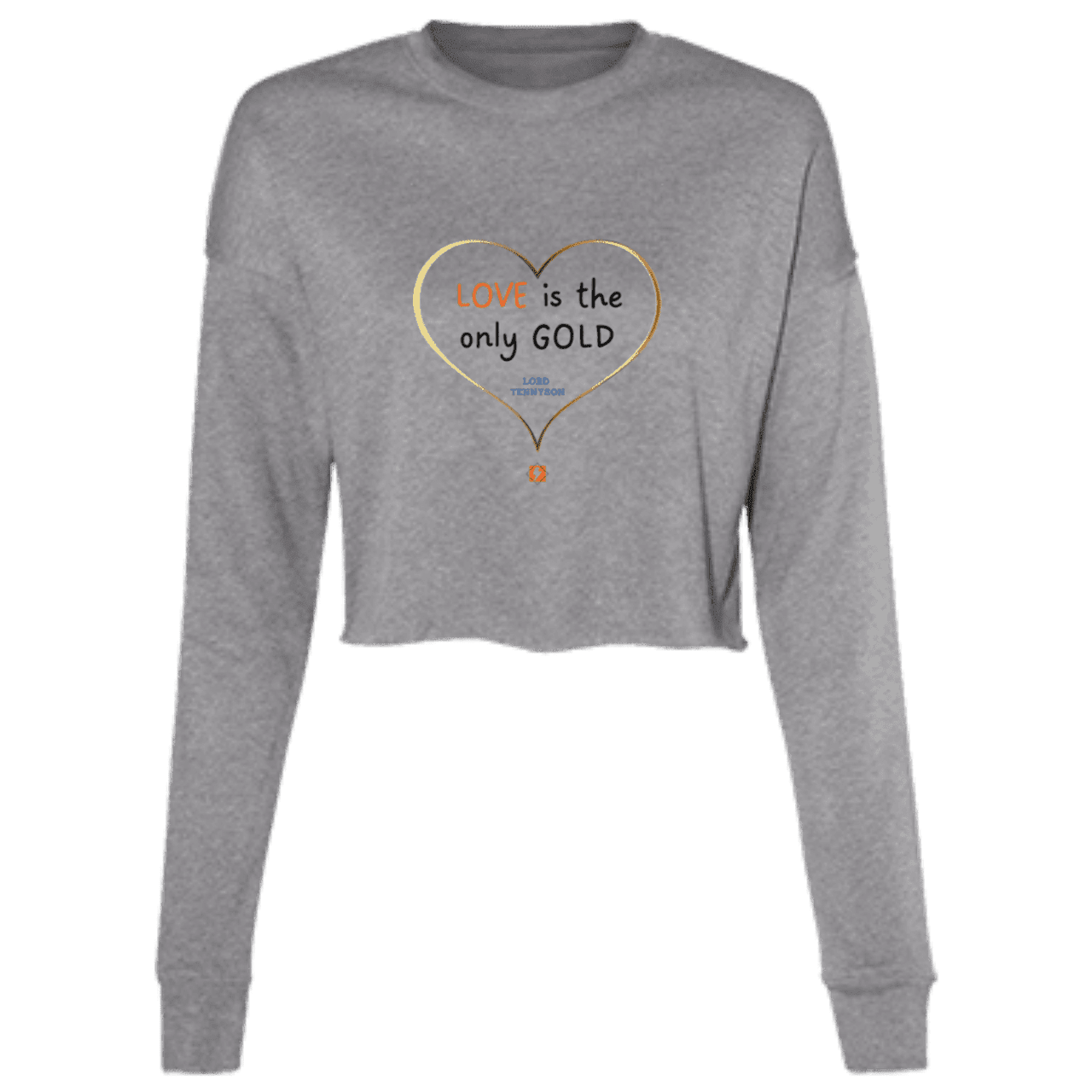 Ladies' Cropped Fleece Crew with inspiring Tennyson quote: LT109 - Love is Gold - Color: Deep Heather