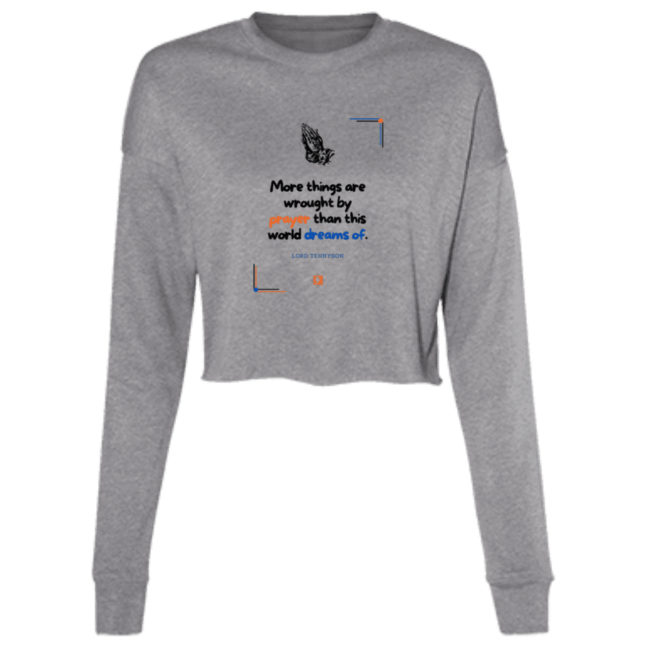 Ladies' Cropped Fleece Crew with inspiring Tennyson quote: LT111 - Prayer accomplishes things not dreams - Color: Deep Heather