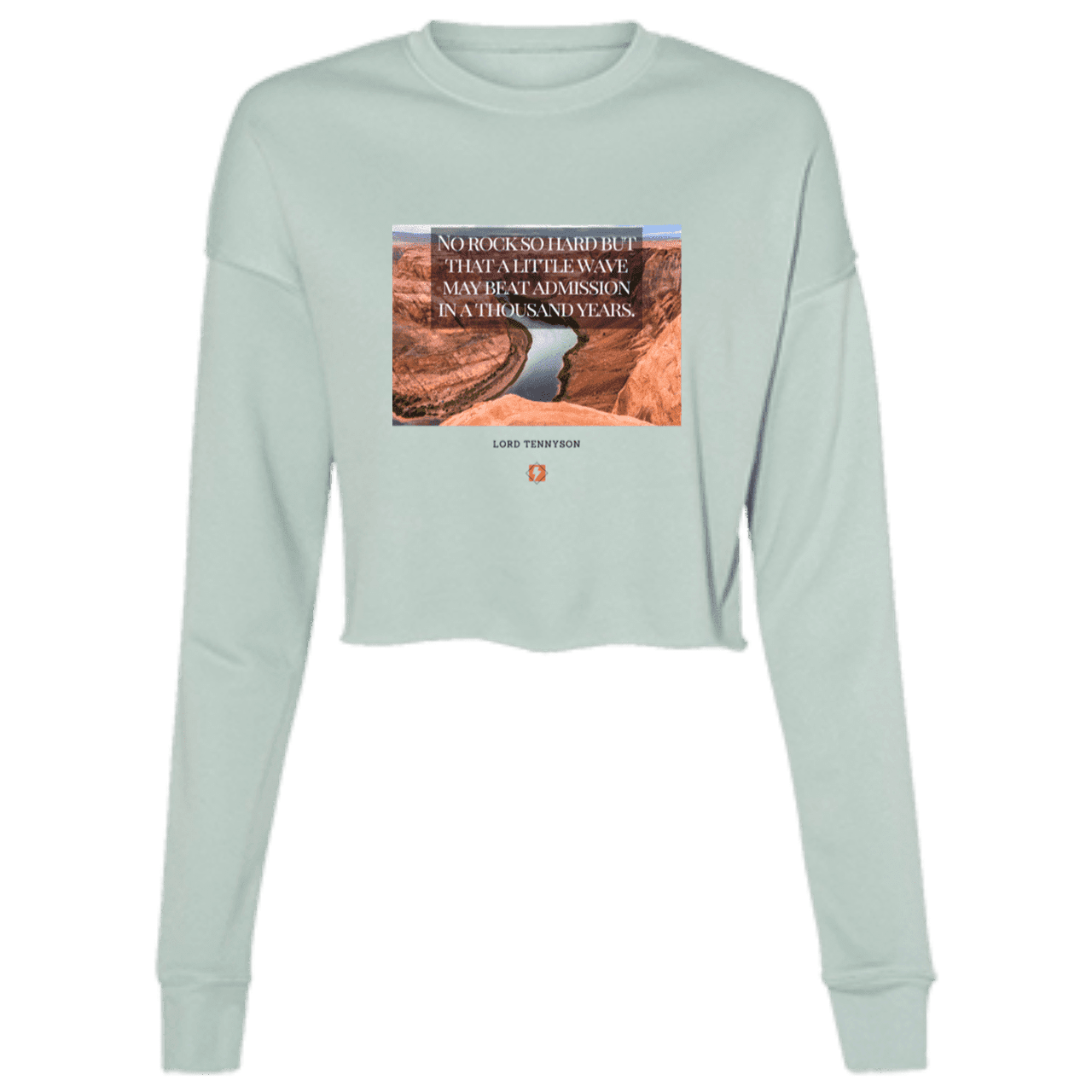 Ladies' Cropped Fleece Crew with inspiring Tennyson quote: LT112 - In time, water beats rocks into submission - Color: Dusty Blue