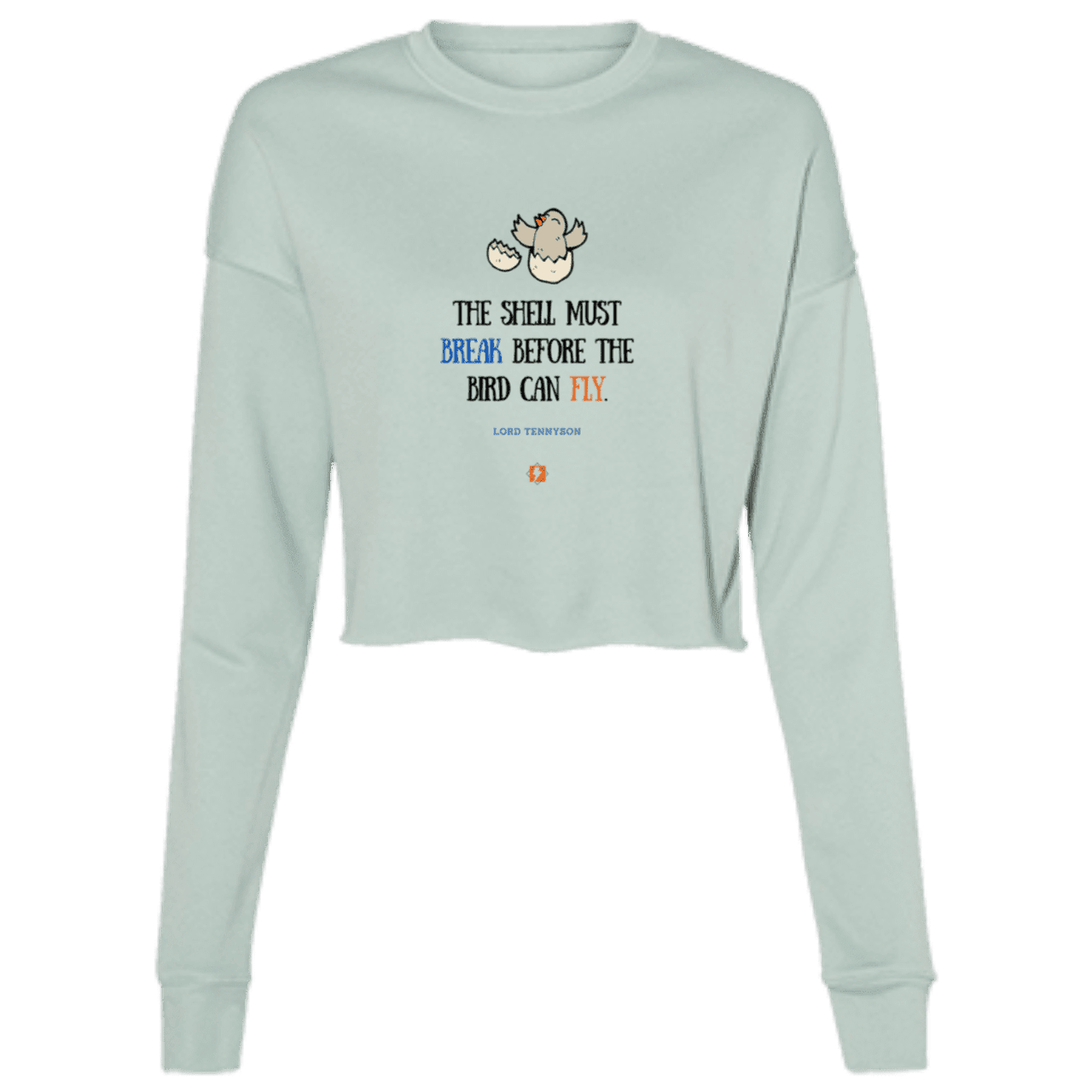 Ladies' Cropped Fleece Crew with inspiring Tennyson quote: LT116 - For birds to fly, their eggshells must break first - Color: Dusty Blue