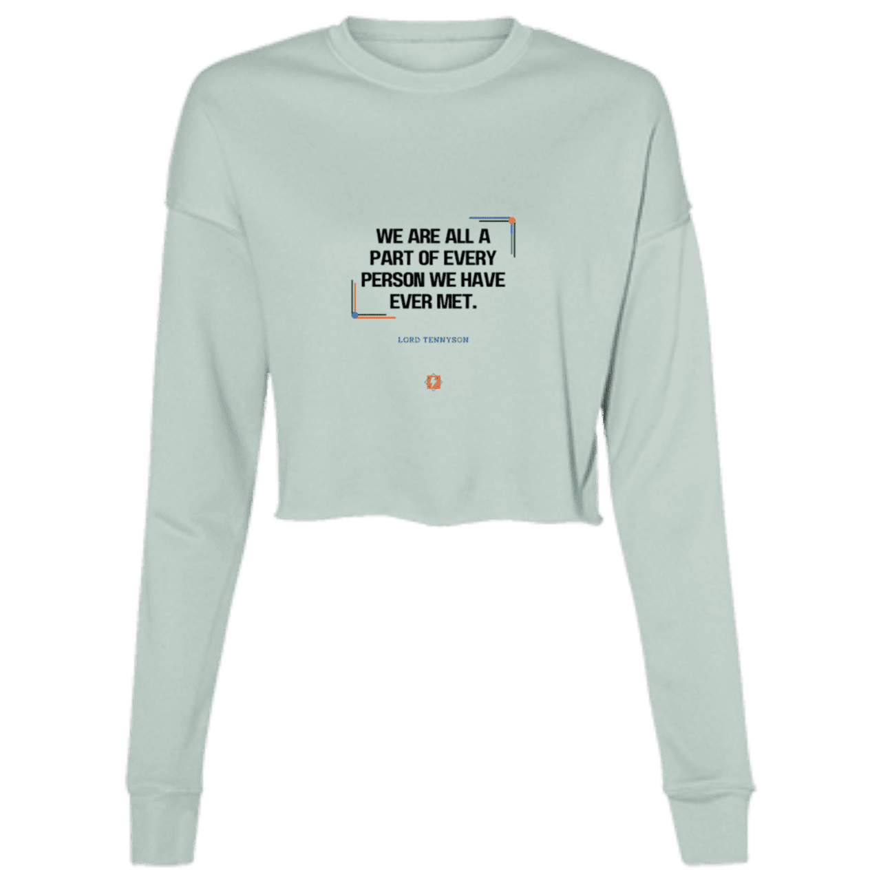 Ladies' Cropped Fleece Crew with inspiring Tennyson quote: LT118 - People theory - have you got a piece of me - Color: Dusty Blue