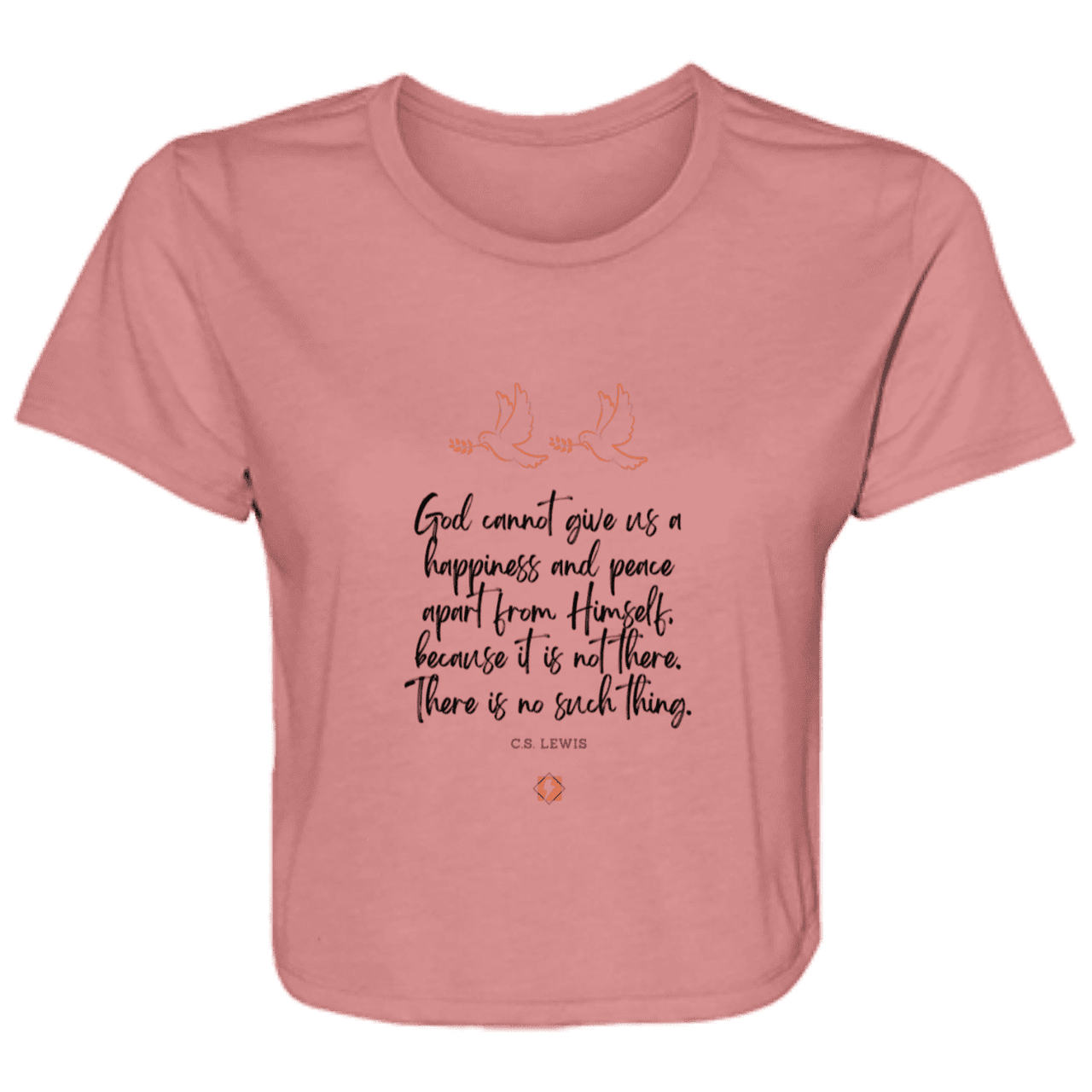 Ladies' Flowy Cropped Tee with inspiring CS Lewis quote: CS106 - No peace apart from God - Color: Mauve