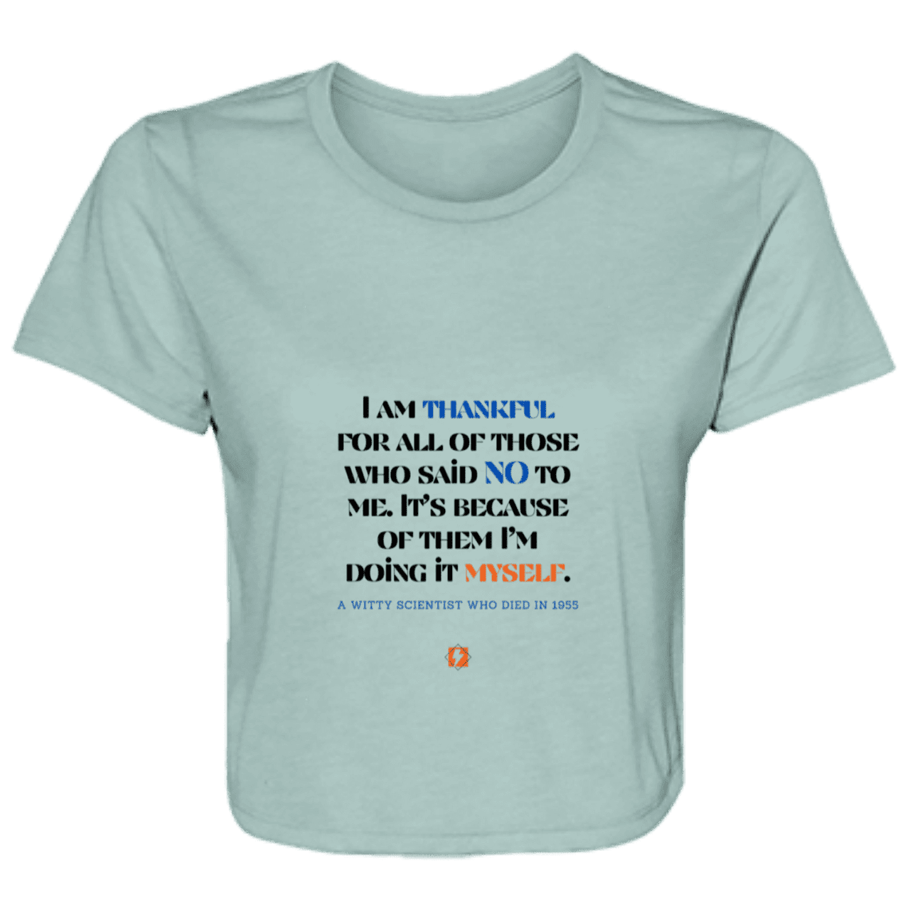 Ladies' Flowy Cropped Tee with inspiring Einstein quote: E102 - I am thankful for all of those who said NO to me - Color: Dusty Blue