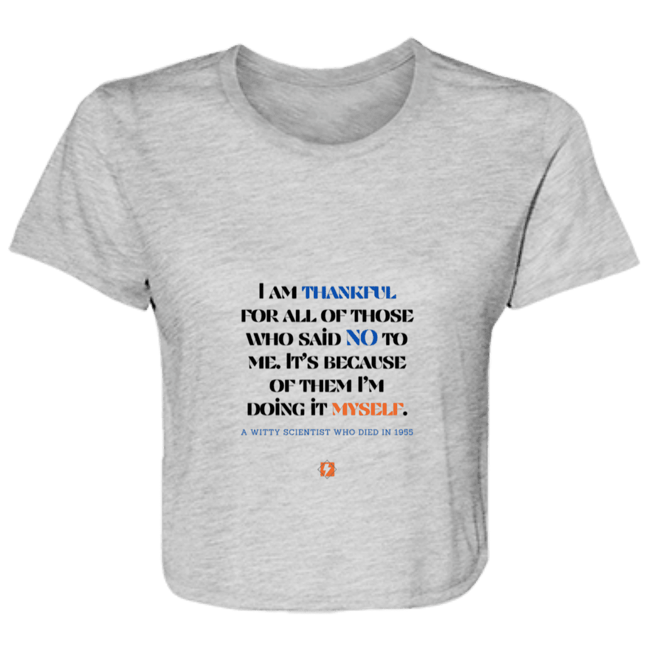 Ladies' Flowy Cropped Tee with inspiring Einstein quote: E102 - I am thankful for all of those who said NO to me - Color: Athletic Heather