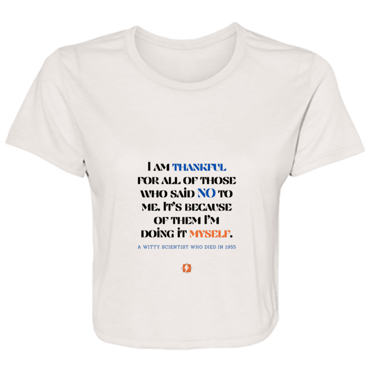 Ladies' Flowy Cropped Tee with inspiring Einstein quote: E102 - I am thankful for all of those who said NO to me - Color: Heather Dust