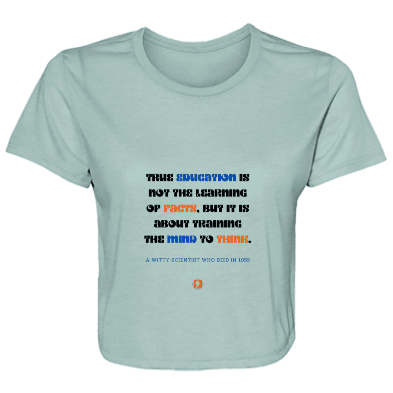 Ladies' Flowy Cropped Tee with inspiring Einstein quote: E107 - True education is about learning to think - Color: Dusty Blue