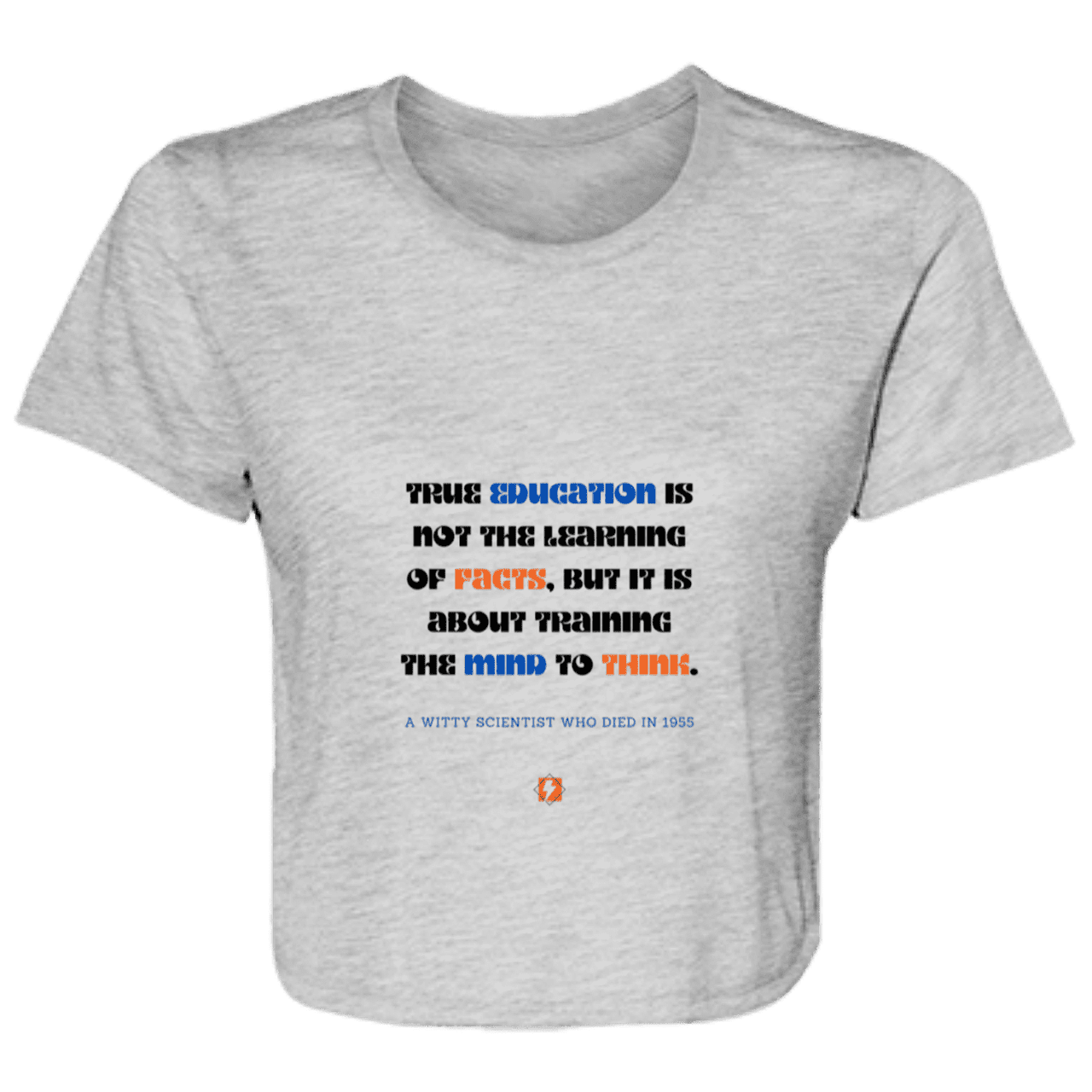 Ladies' Flowy Cropped Tee with inspiring Einstein quote: E107 - True education is about learning to think - Color: Athletic Heather