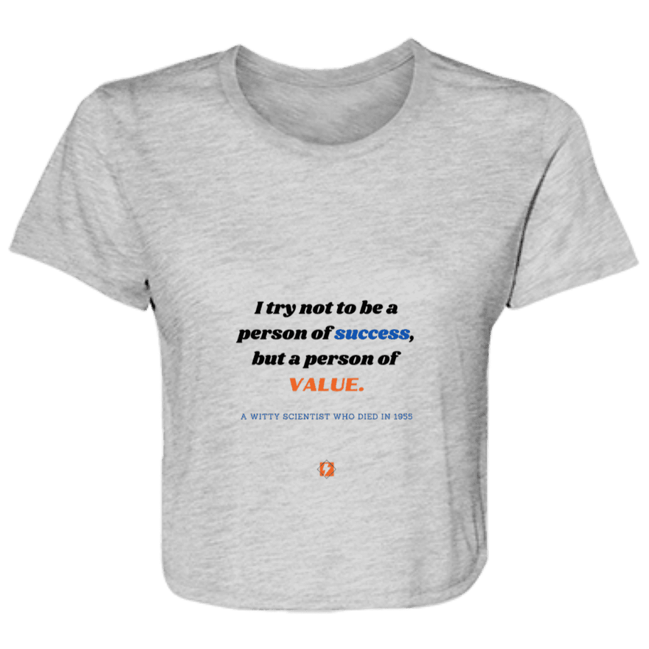 Ladies' Flowy Cropped Tee with inspiring Einstein quote: E109 - Strive to be a person of value, not success - Color: Athletic Heather