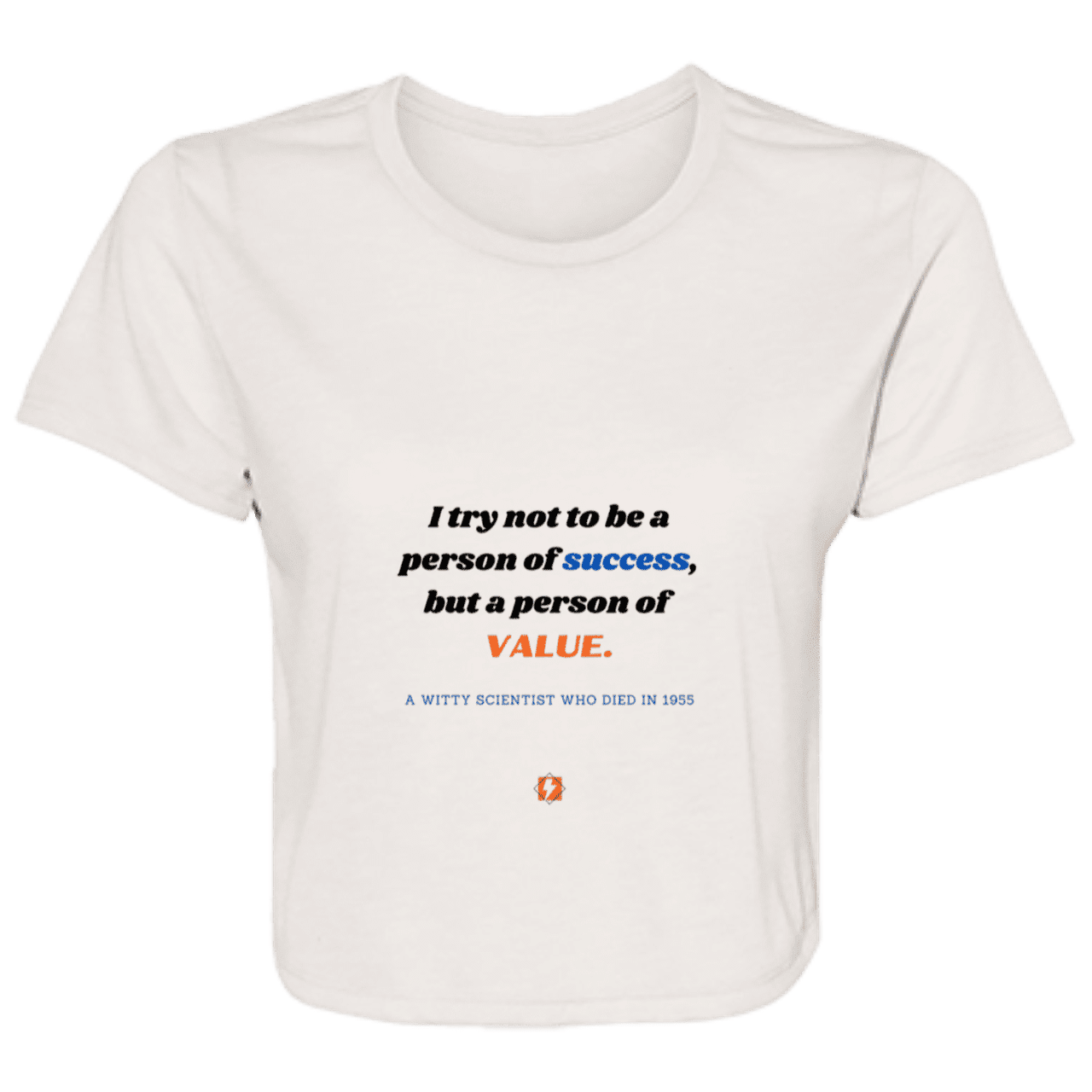 Ladies' Flowy Cropped Tee with inspiring Einstein quote: E109 - Strive to be a person of value, not success - Color: Heather Dust