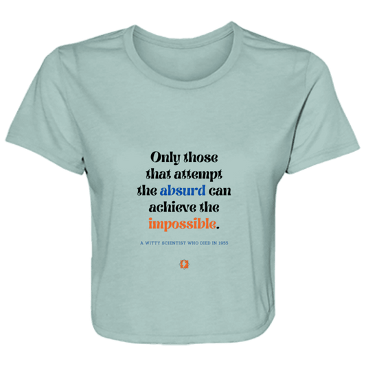 Ladies' Flowy Cropped Tee with inspiring Einstein quote: E116 - Attempt the absurd to achieve the impossible - Color: Dusty Blue