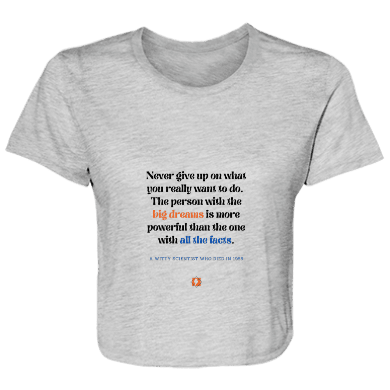 Ladies' Flowy Cropped Tee with inspiring Einstein quote: E125 - Big dreams trump knowledge and facts - Color: Athletic Heather