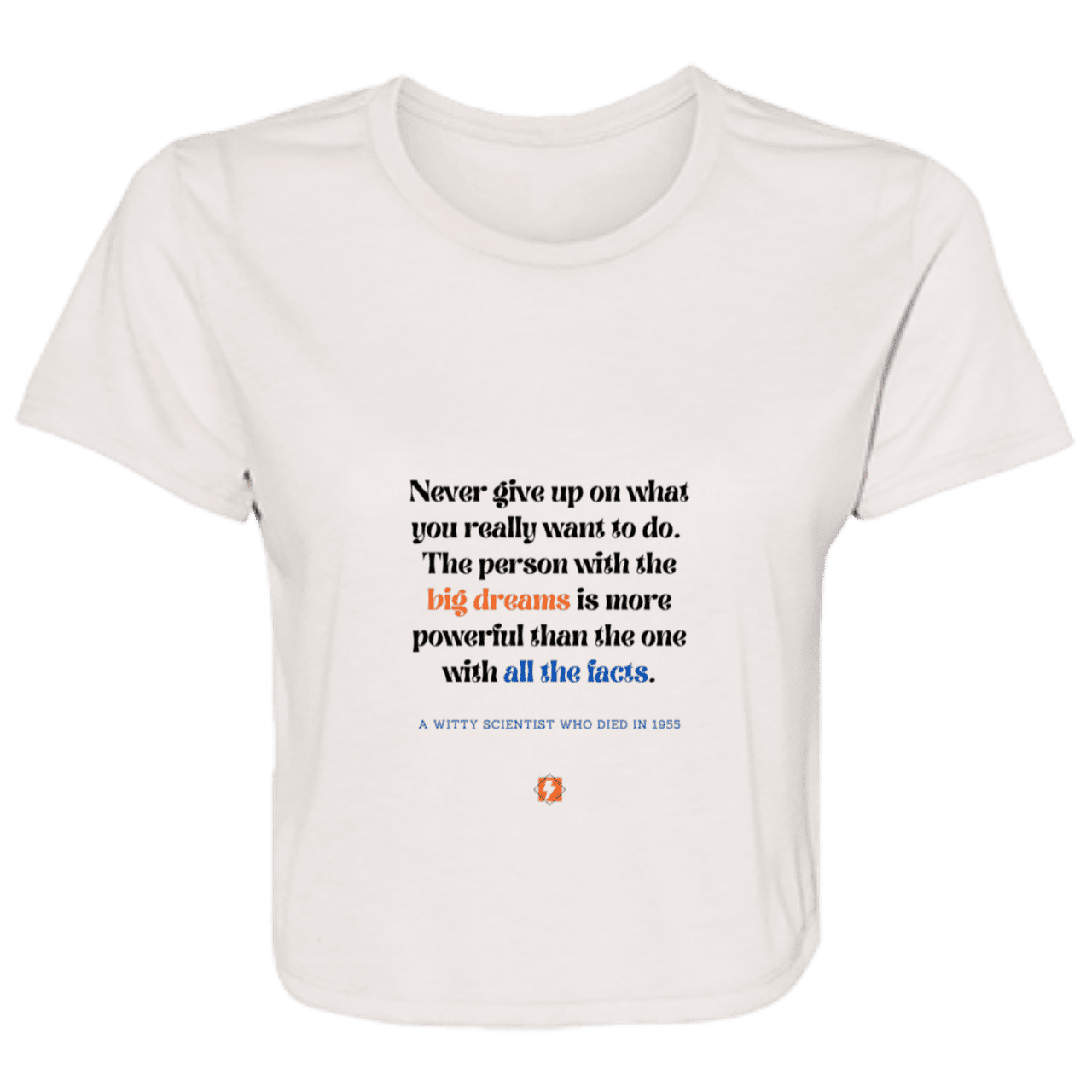 Ladies' Flowy Cropped Tee with inspiring Einstein quote: E125 - Big dreams trump knowledge and facts - Color: Heather Dust