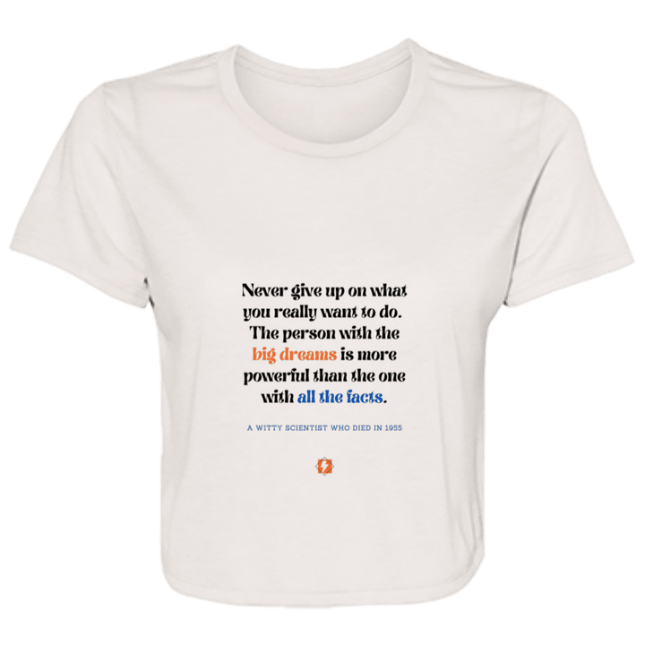 Ladies' Flowy Cropped Tee with inspiring Einstein quote: E125 - Big dreams trump knowledge and facts - Color: Heather Dust