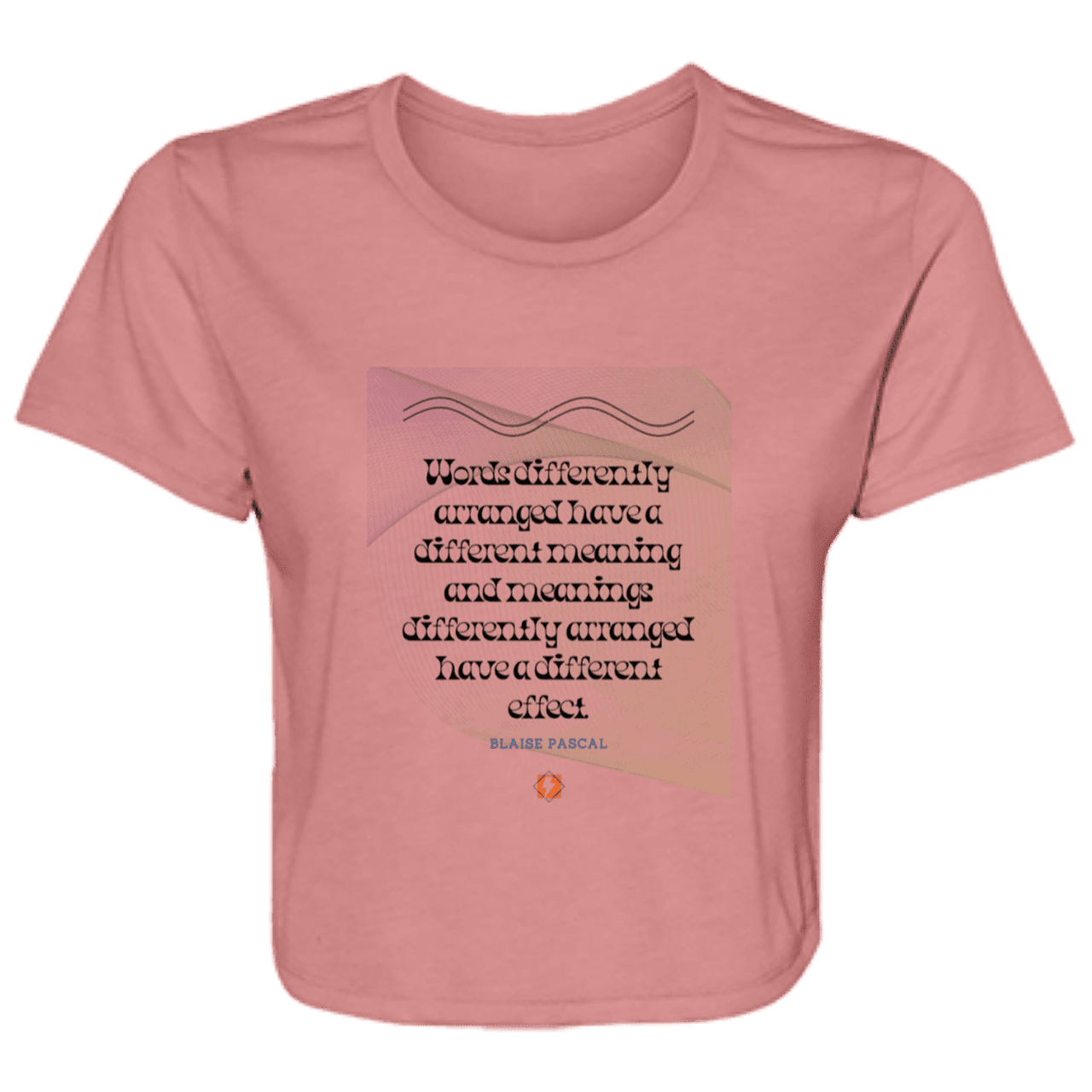 Ladies' Flowy Cropped Tee with inspiring Pascal quote: BP119 - Be careful with words - Color: Mauve