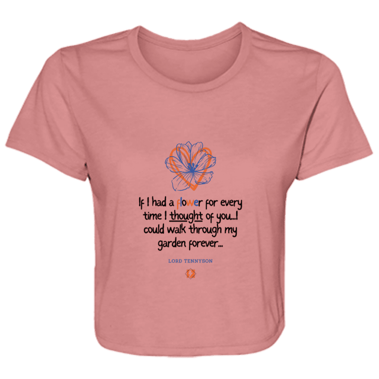 Ladies' Flowy Cropped Tee with inspiring Tennyson quote: LT104 - Thinking of you - Color: Mauve