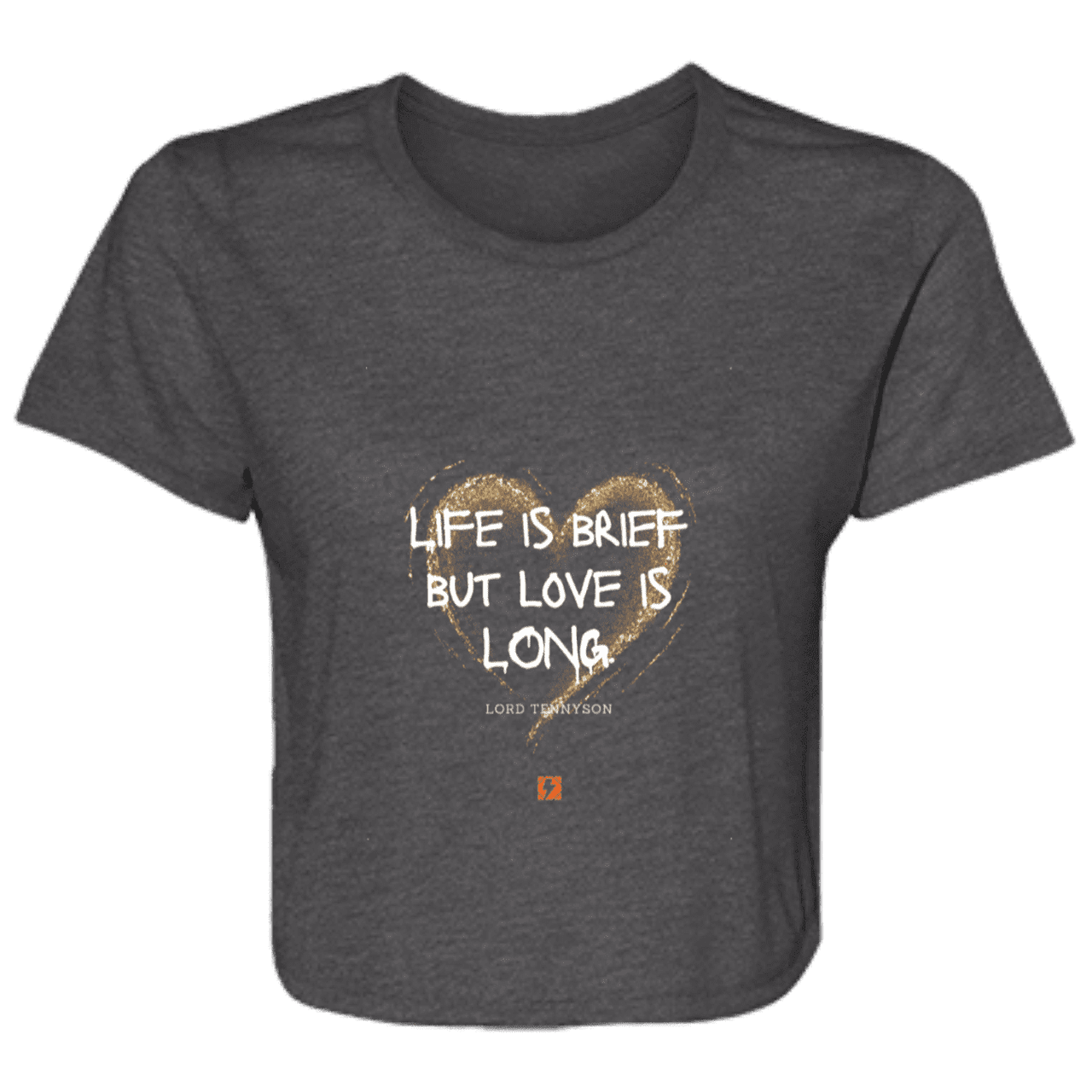 Ladies' Flowy Cropped Tee with inspiring Tennyson quote: LT108 - Life vs Love - Color: Dark Grey Heather