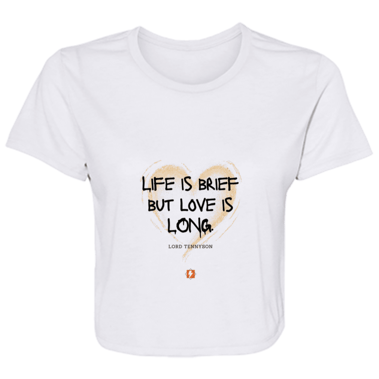 Ladies' Flowy Cropped Tee with inspiring Tennyson quote: LT108 - Life vs Love - Color: White