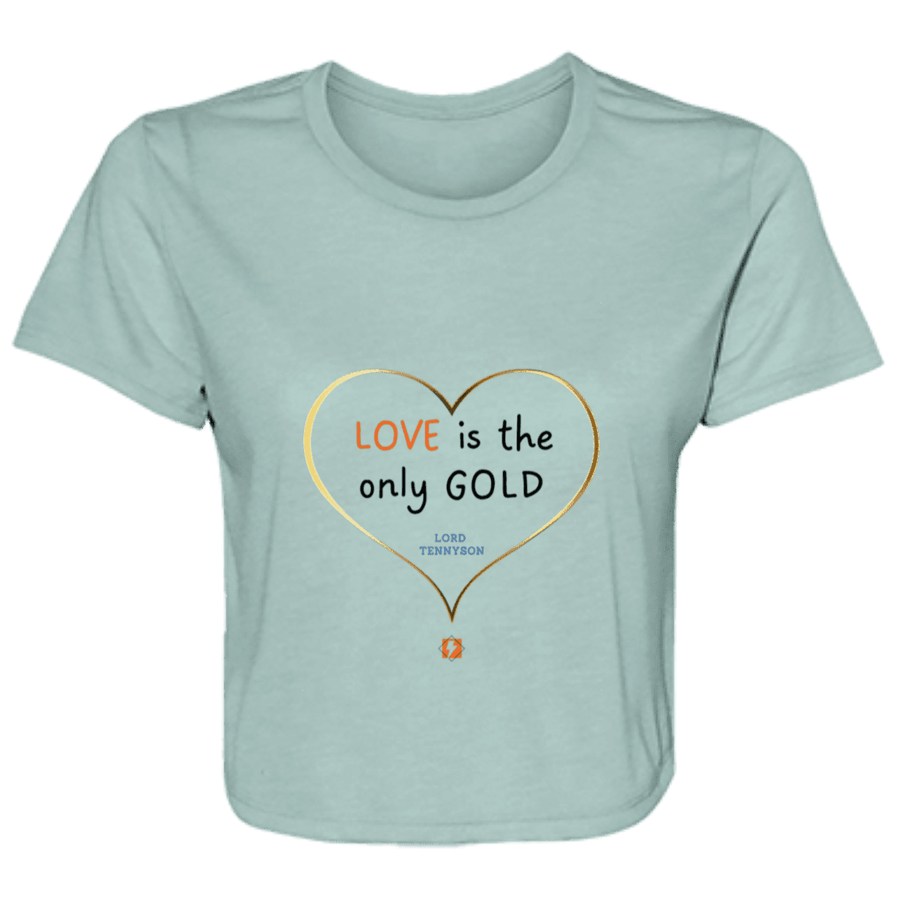 Ladies' Flowy Cropped Tee with inspiring Tennyson quote: LT109 - Love is Gold - Color: Dusty Blue