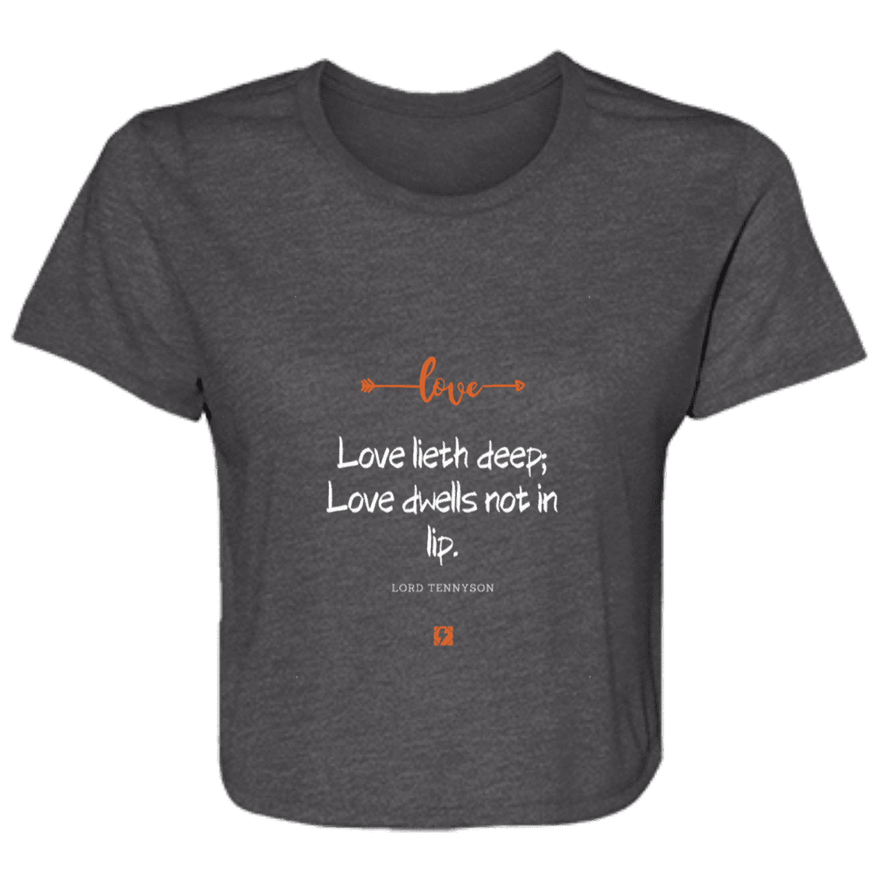 Ladies' Flowy Cropped Tee with inspiring Tennyson quote: LT110 - Love is in the depth of the heart - Color: Dark Grey Heather