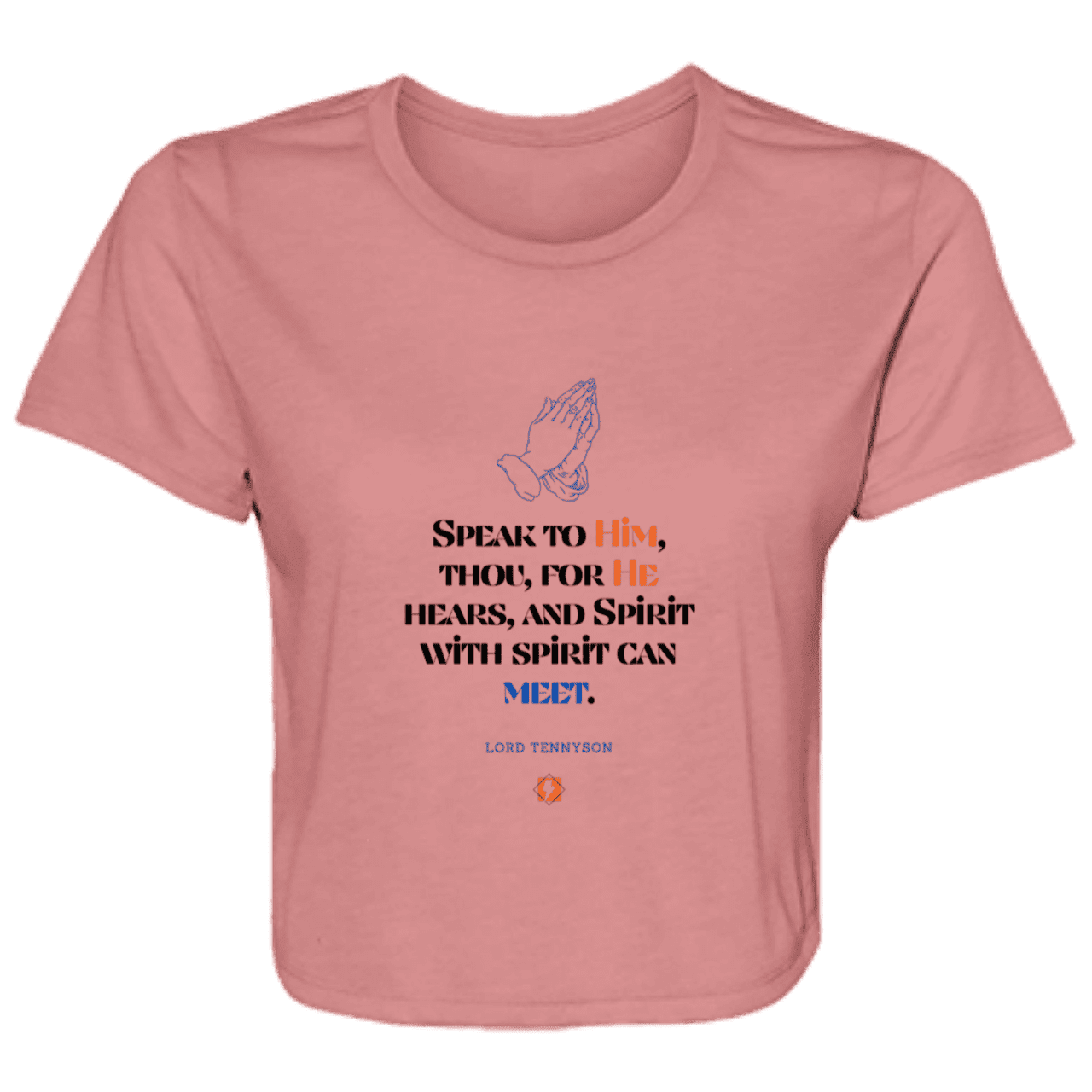 Ladies' Flowy Cropped Tee with inspiring Tennyson quote: LT114 - In prayer, God's spirit meets with inspiring your spirit - Color: Mauve