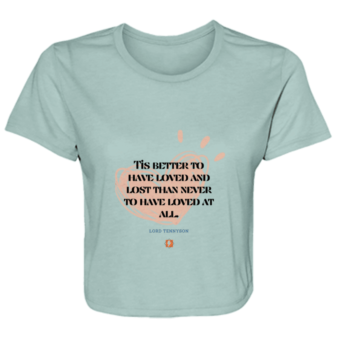 Ladies' Flowy Cropped Tee with inspiring Tennyson quote: LT117 - Importance of loving one another inspite of disappointments - Color: Dusty Blue