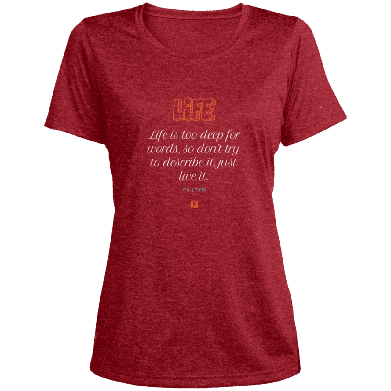 Ladies' Heather Scoop Neck Performance Tee with inspiring CS Lewis quote: CS107 - Life is too deep for words - Color: Scarlet Heather