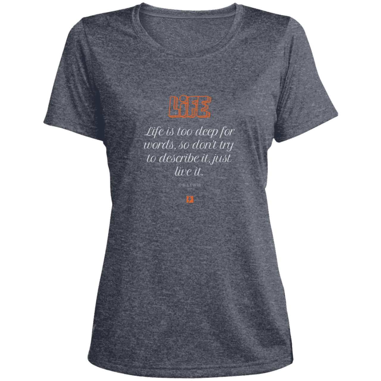 Ladies' Heather Scoop Neck Performance Tee with inspiring CS Lewis quote: CS107 - Life is too deep for words - Color: True Navy Heather