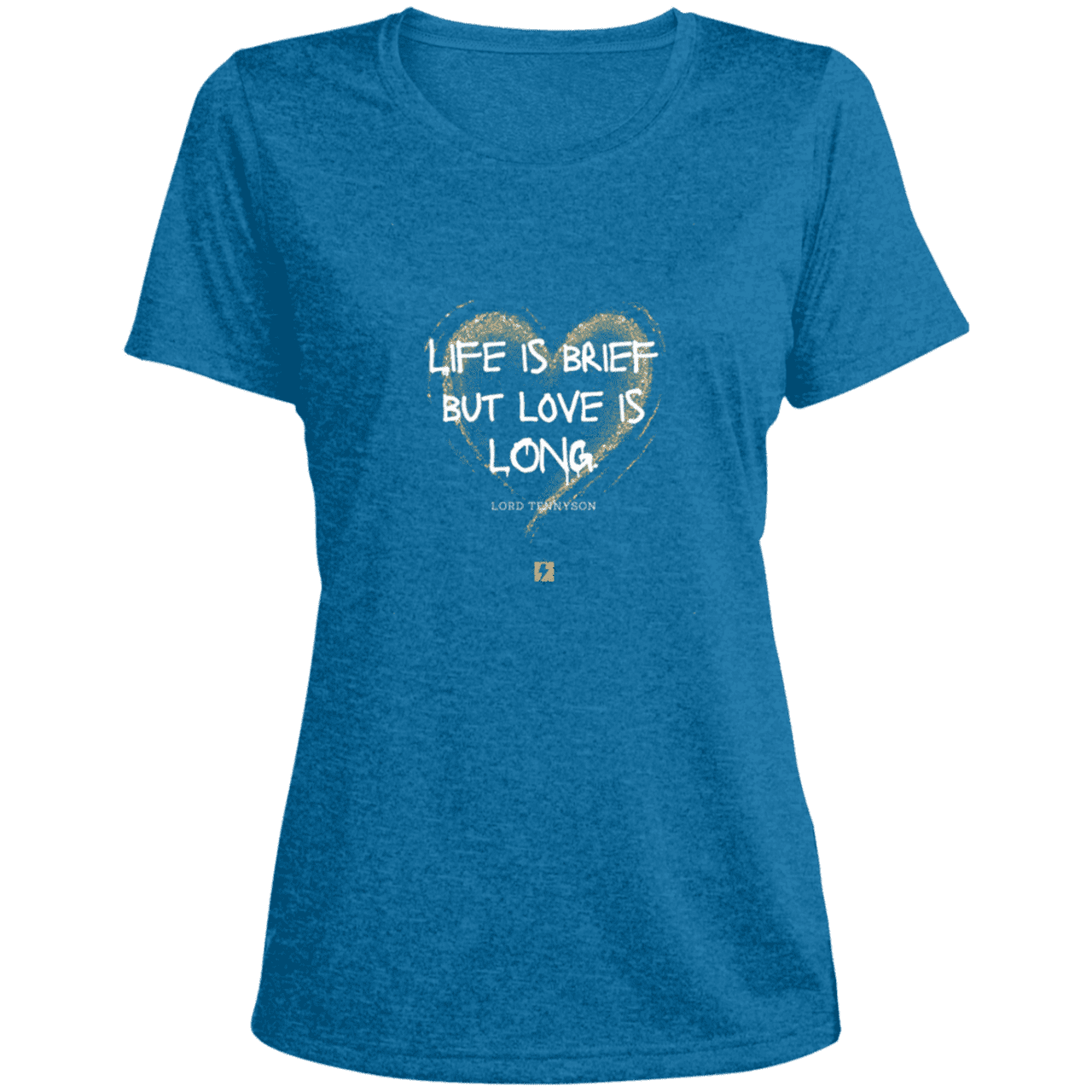 Ladies' Heather Scoop Neck Performance Tee with inspiring Tennyson quote: LT108 - Life vs Love - Color: Blue Wake Heather