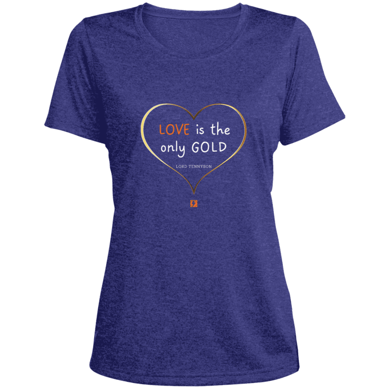 Ladies' Heather Scoop Neck Performance Tee with inspiring Tennyson quote: LT109 - Love is Gold - Color: Cobalt Heather