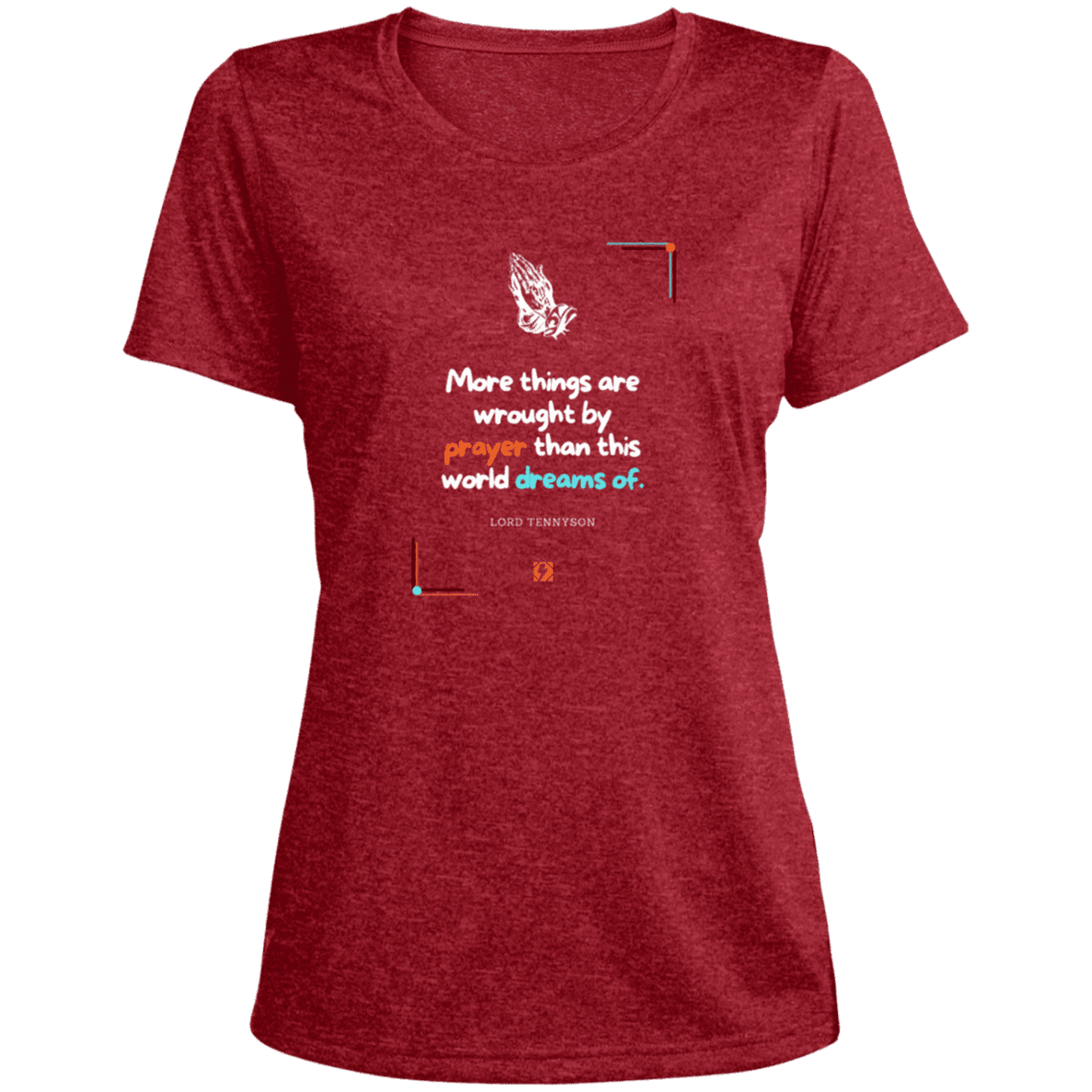 Ladies' Heather Scoop Neck Performance Tee with inspiring Tennyson quote: LT111 - Prayer accomplishes things not dreams - Color: Scarlet Heather