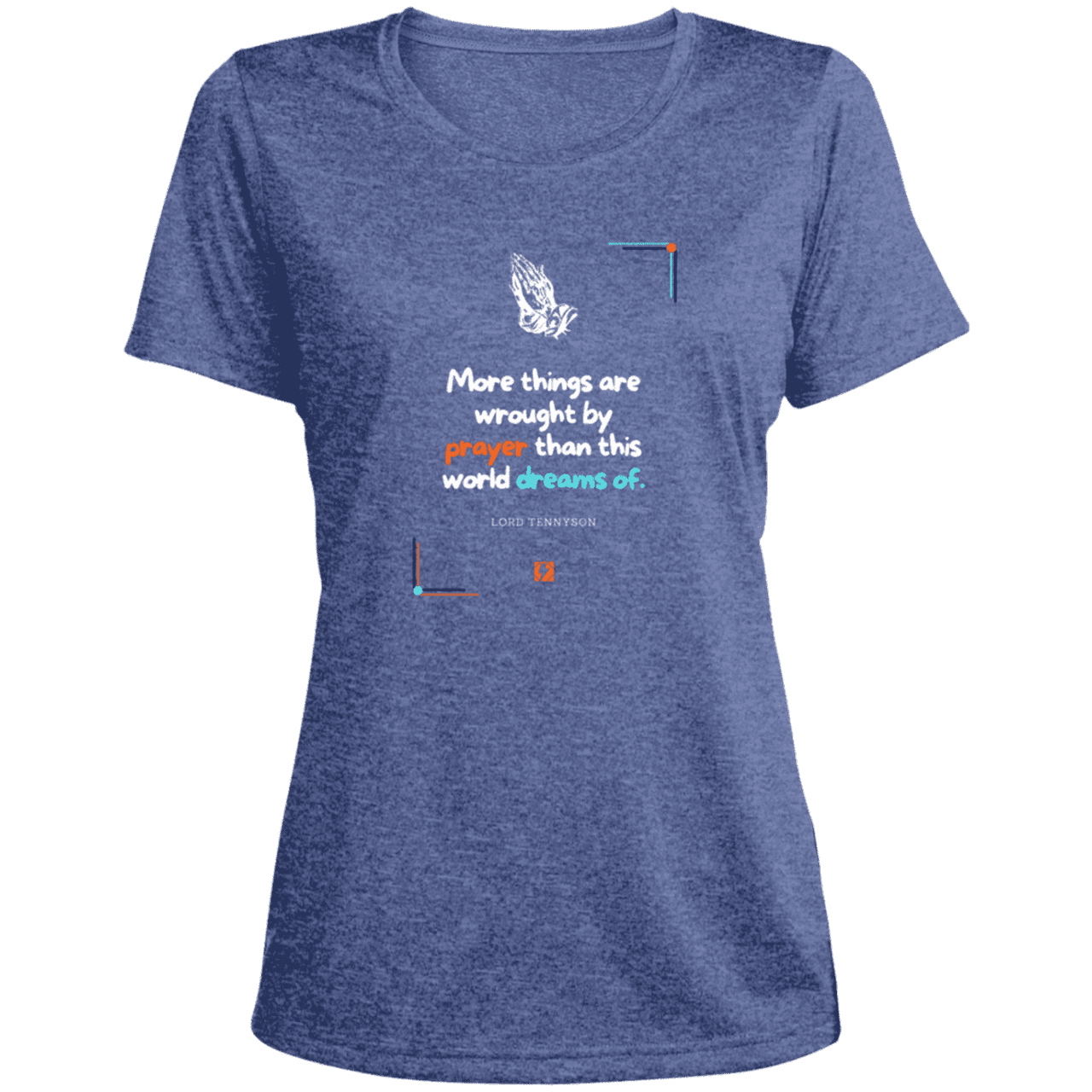 Ladies' Heather Scoop Neck Performance Tee with inspiring Tennyson quote: LT111 - Prayer accomplishes things not dreams - Color: True Royal Heather