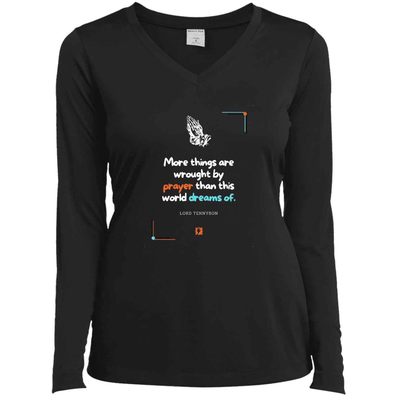 Ladies’ LS Performance V-Neck Tee with inspiring Tennyson quote: LT111 - Prayer accomplishes things not dreams - Color: Black