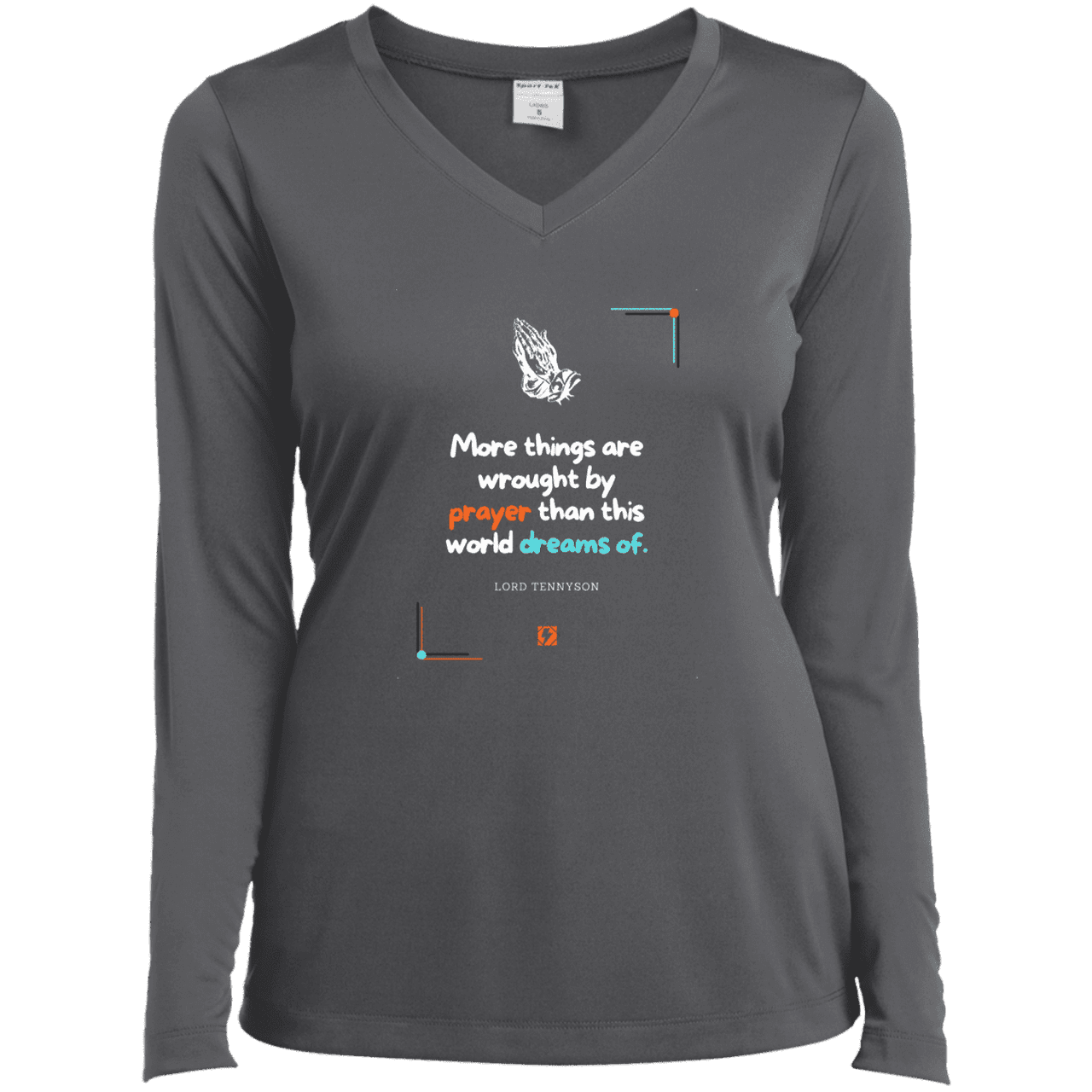 Ladies’ LS Performance V-Neck Tee with inspiring Tennyson quote: LT111 - Prayer accomplishes things not dreams - Color: Iron Grey